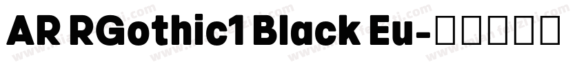 AR RGothic1 Black Eu字体转换